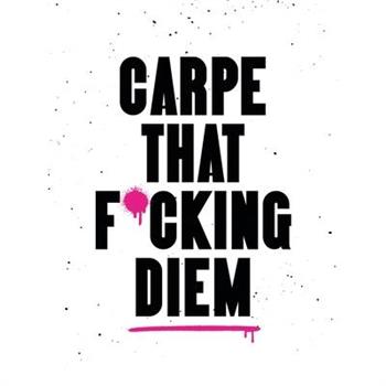 Carpe That F*cking Diem