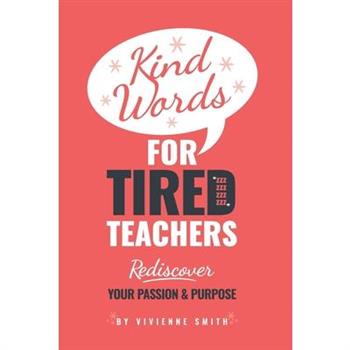Kind Words For Tired Teachers Kind Words For Tired Teachers