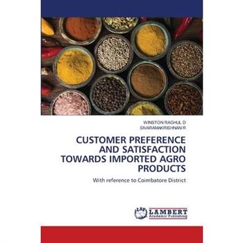 Customer Preference and Satisfaction Towards Imported Agro Products