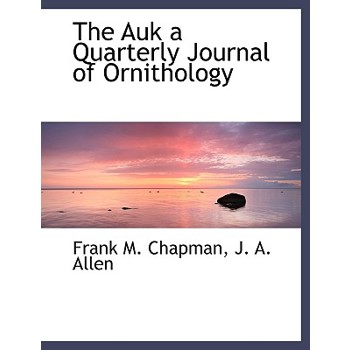 The Auk a Quarterly Journal of Ornithology