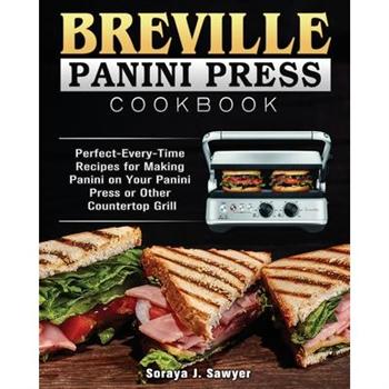 Breville Panini Press Cookbook