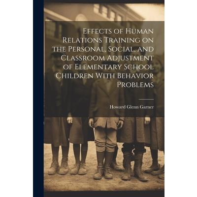 Effects of Human Relations Training on the Personal, Social, and Classroom Adjustment of Elementary School Children With Behavior Problems