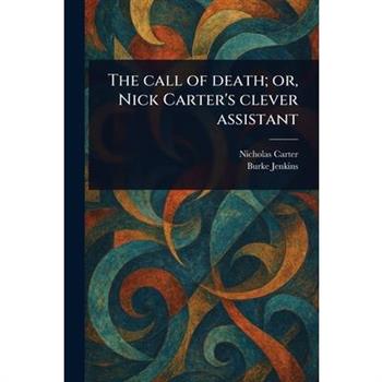 The Call of Death; or, Nick Carter's Clever Assistant