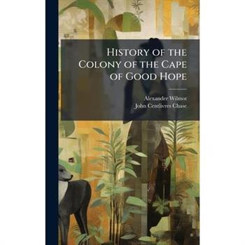 History of the Colony of the Cape of Good Hope