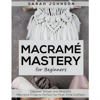 Macrame Mastery For Beginners