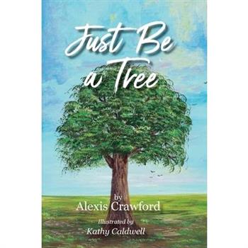 Just Be A Tree