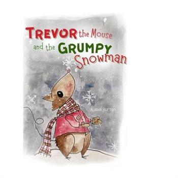 Trevor the Mouse and the Grumpy Snowman