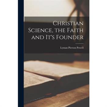 Christian Science, the Faith and It's Founder