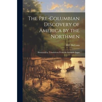 The Pre-Columbian Discovery of America by the Northmen