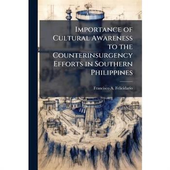 Importance of Cultural Awareness to the Counterinsurgency Efforts in Southern Philippines