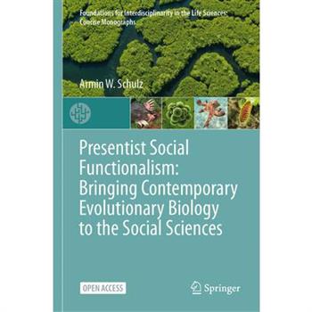 Presentist Social Functionalism: Bringing Contemporary Evolutionary Biology to the Social Sciences