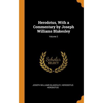 Herodotus, With a Commentary by Joseph Williams Blakesley; Volume 2