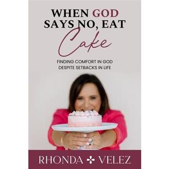 When God Says No, Eat Cake