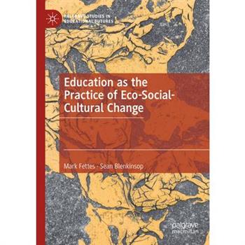 Education as the Practice of Eco-Social-Cultural Change