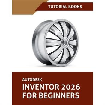 Autodesk Inventor 2026 For Beginners (COLORED)