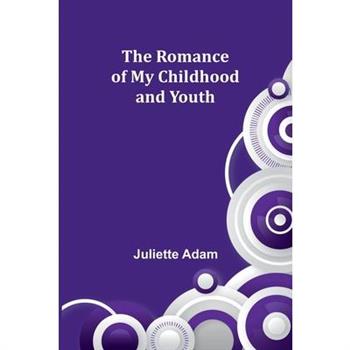 The Romance of My Childhood and Youth