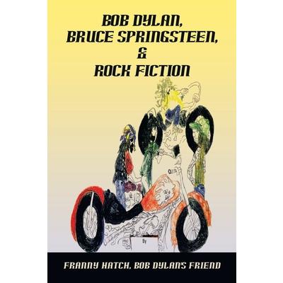 Bob Dylan, Bruce Springsteen, & Rock Fiction