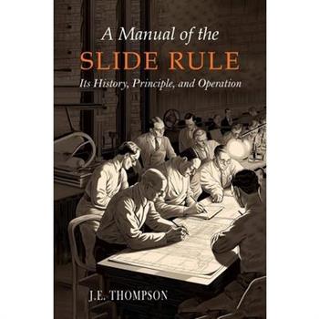 A Manual of the Slide Rule