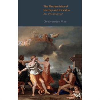 The Modern Idea of History and Its Value