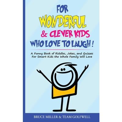 For Wonderful & Clever Kids Who Love to Laugh