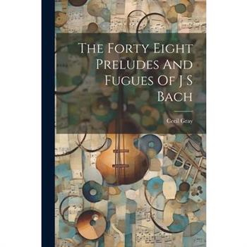 The Forty Eight Preludes And Fugues Of J S Bach