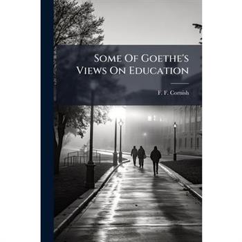 Some Of Goethe's Views On Education
