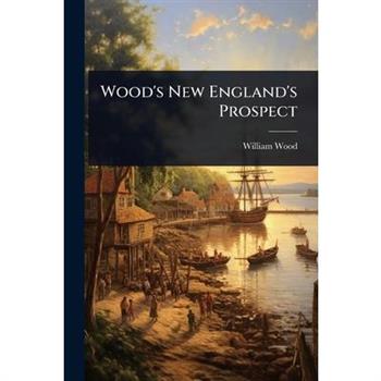 Wood’s New England’s Prospect