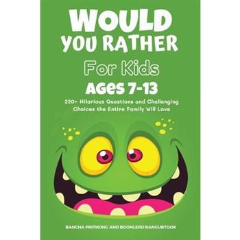 Would You Rather Book for Kids Ages 7-13