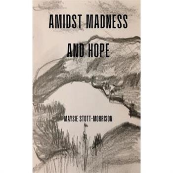 Amidst Madness and Hope