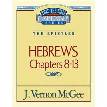 Thru the Bible Vol. 52: The Epistles (Hebrews 8-13)