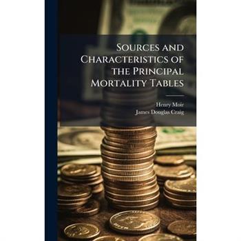 Sources and Characteristics of the Principal Mortality Tables
