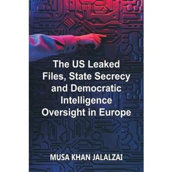 The US Leaked Files, State Secrecy and Democratic Intelligence Oversight in Europe