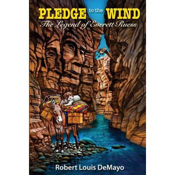 Pledge to the Wind, the Legend of Everett Ruess