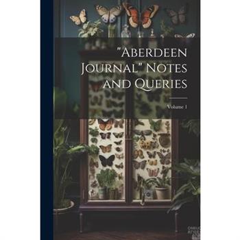 "Aberdeen Journal" Notes and Queries; Volume 1