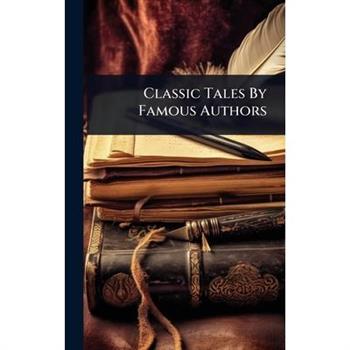 Classic Tales By Famous Authors