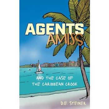 Agents Amiss and The Case of the Caribbean Crook
