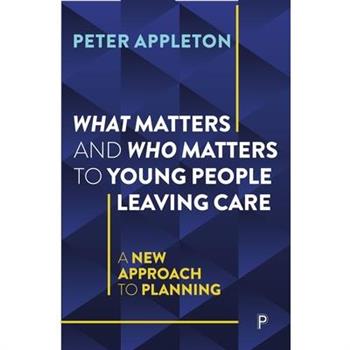 What Matters and Who Matters to Young People Leaving Care