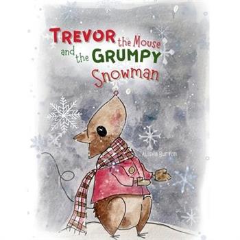 Trevor the Mouse and the Grumpy Snowman