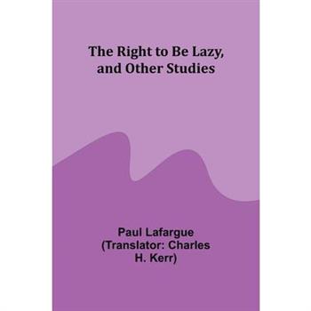 The Right to Be Lazy, and Other Studies