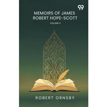 Memoirs Of James Robert Hope-Scott
