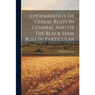 Epidemiology Of Cereal Rusts In General And Of The Black Stem Rust In Particular