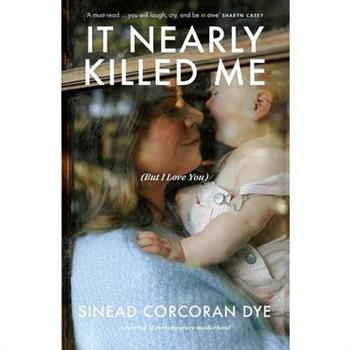 It Nearly Killed Me But I Love You