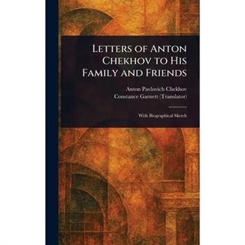 Letters of Anton Chekhov to His Family and Friends