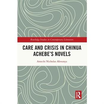 Care and Crisis in Chinua Achebe's Novels