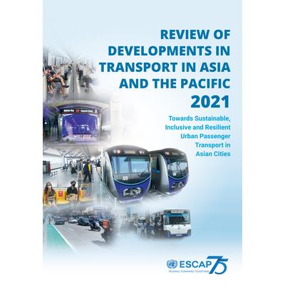 Review of Developments in Transport in Asia and the Pacific 2021
