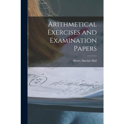 Arithmetical Exercises and Examination Papers