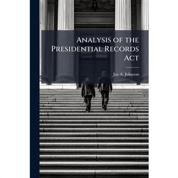 Analysis of the Presidential Records Act