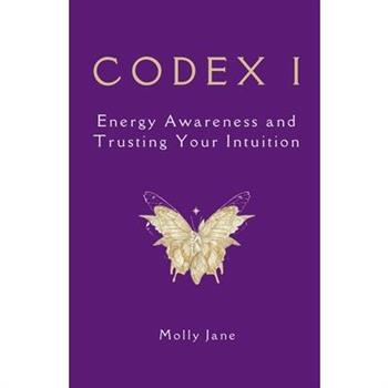 CODEX I - Energy Awareness and Trusting Your Intuition