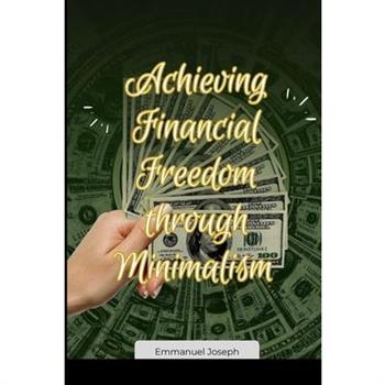Achieving Financial Freedom through Minimalism