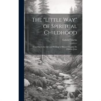 The ”Little Way” of Spiritual Childhood